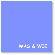 WAS & WIE